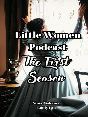 cover image of Little Women Podcast, the First Season